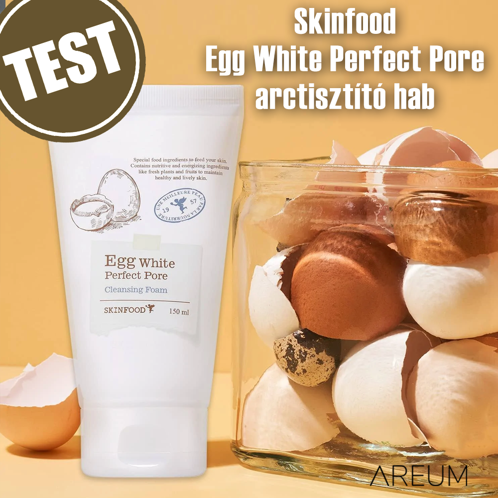 Skinfood Egg White Perfect Pore arctisztító hab teszt