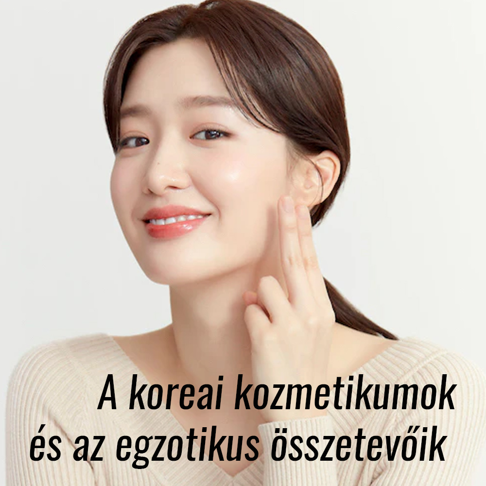 A koreai kozmetikumok és az egzotikus összetevőik 